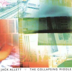 Jack Allett - The Collapsing Middle - LP+CD