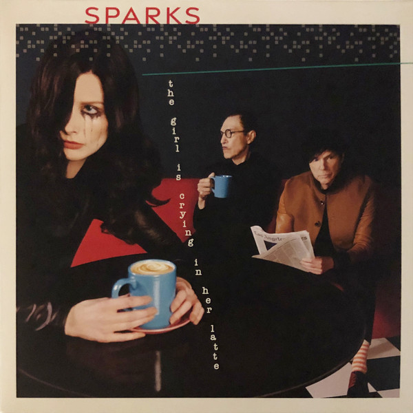 Sparks - The Girl Is Crying In Her Latte - LP