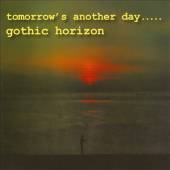 Gothic Horizon - Tomorrow's Another Day.... - CD